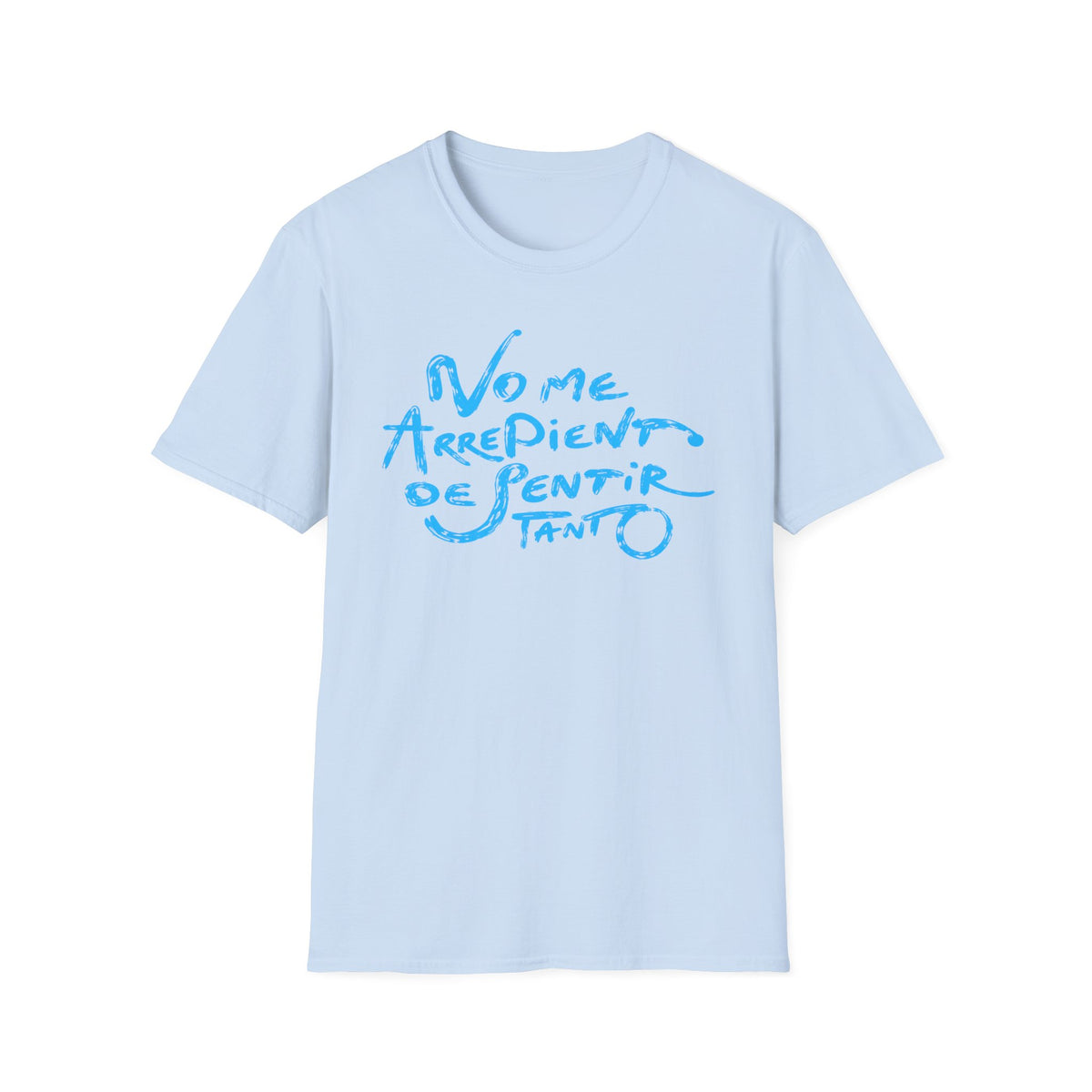 T-Shirt — "No Me Arrepiento de Sentir Tanto" Blue Brush Script