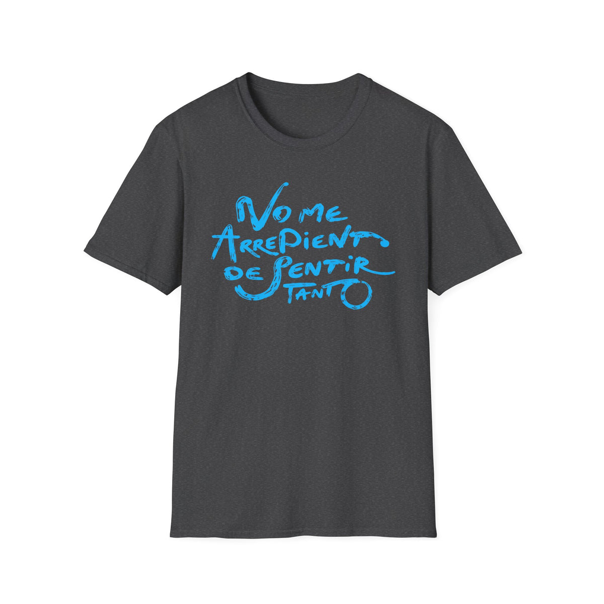 T-Shirt — "No Me Arrepiento de Sentir Tanto" Blue Brush Script